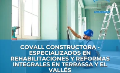 COVALL CONSTRUCTORA - ESPECIALIZADOS EN REHABILITACIONES Y REFORMAS INTEGRALES EN TERRASSA Y EL VALLÉS